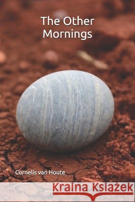 The Other Mornings Van Houte, Cornelis 9798181535473 Independently Published
