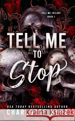 Tell Me to Stop: A Dark Mafia Criminal Romance Byrd, Charlotte 9798181576049 Independently Published