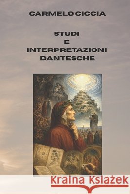 Studi e interpretazioni dantesche Ciccia, Carmelo 9798181585775 Independently Published
