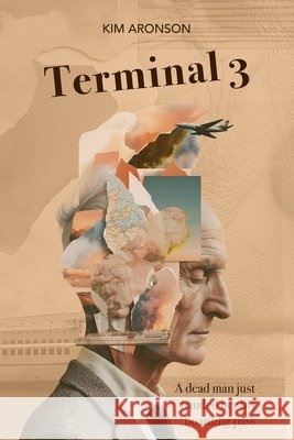 Terminal 3 Aronson, Kim 9798181636361 Independently Published