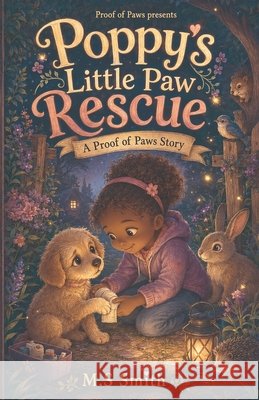 Poppy's Little Paw Rescue: A Proof of Paws Story Smith, M. S. 9798181638952 Independently Published