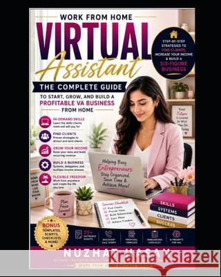 Virtual Assistant- Work from Anywhere: Work from Home Success Series Hasan, Nuzhat 9798181652637 Independently Published