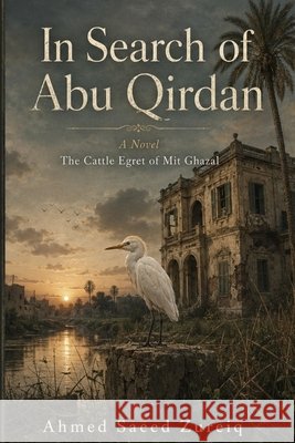 In Search of Abu Qirdan Zureiq, Ahmed Saeed 9798181701526