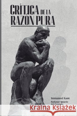 Crítica de la razón pura del Castaño, Baltasar Ignacio, Kant, Immanuel 9798181758025 Independently Published