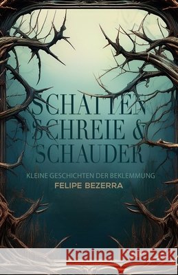 Schatten, Schreie & Schauder: Kleine Geschichten der Beklemmung Mattos, Ricardo, Mattos Dourado Bezerra, Felipe 9798181836709