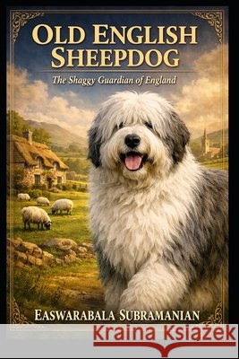 Old English Sheepdog Subramanian, Easwarabala 9798181856028 Independently Published