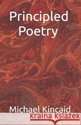 Principled Poetry Kincaid, Michael 9798181892187