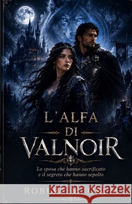 L'Alfa Di Valnoir: La sposa che sacrificarono e il segreto che seppellirono Crum, Robert M. 9798181951327
