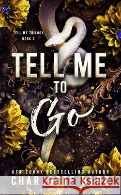 Tell Me to Go: A Dark Mafia Romance with a twist Byrd, Charlotte 9798182102278 Independently Published