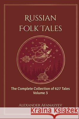 Russian Folk Tales: Volume 3 Park, Jongho, Afanasyev, Alexander 9798182118538 Independently Published