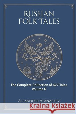 Russian Folk Tales: Volume 6 Park, Jongho, Afanasyev, Alexander 9798182132114 Independently Published