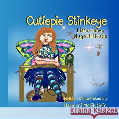 Cutiepie Stinkeye: Little Fairy, Huge Attitude McGlothlin, Harmoni C. 9798182261357