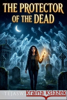 The Protector of the Dead Shedbale, Tejaswini Abhijeet 9798182308526