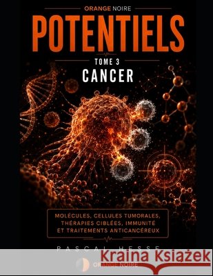 Potentiels: tome 3: Cancer Hesse, Pascal 9798182364348 Independently Published