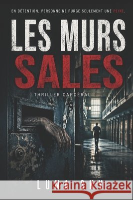 Les Murs Sales: Thriller carcéral Sky, Luna 9798182444194 Independently Published