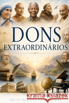 Dons Extraordinários Martins de Medeiros, Decio 9798182457309 Independently Published