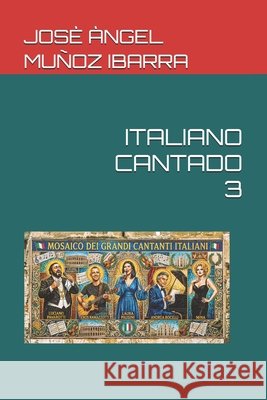 Italiano Cantado 3 Muñoz Ibarra, Josè Àngel 9798182458474