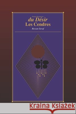 Les cendres du desir Seraf, Ressan 9798182462174 Independently Published