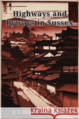 Highways and Byways in Sussex Lucas, E. V. (Edward Verrall) 9798182716680 Dreams of N