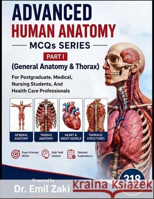 Advanced Human Anatomy Series - Part I ( General Anatomy & ThoraxZ Shehata, Emil Z. 9798182717366