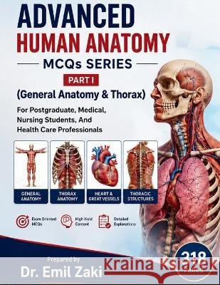 Advanced Human Anatomy Series - Part I (General Anatomy& Thorax) Shehata, Emil Z. 9798182717380
