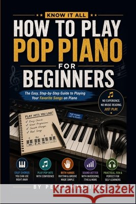 Know It All: How To Play Pop Piano For Beginners Hastings, Peter 9798182739429