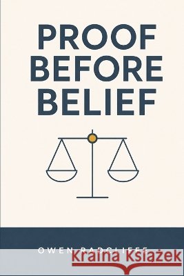 Proof Before Belief Radcliffe, Owen 9798182746090