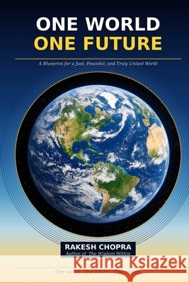 One World One Future Chopra, Rakesh 9798183540277 Independently Published