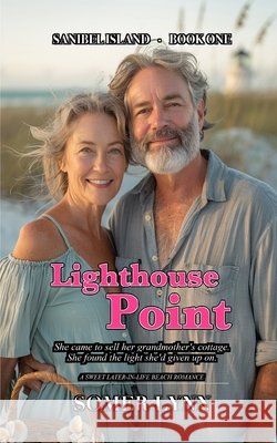 Lighthouse Point: A Sweet Later-in-Life Beach Romance (Sanibel Island Book 1) Lynn, Somer 9798183665765