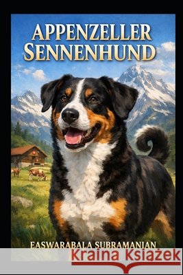 Appenzeller Sennenhund Subramanian, Easwarabala 9798183709667