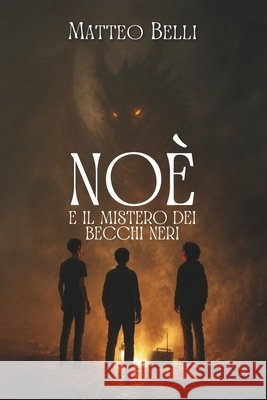 Noè E Il Mistero Dei Becchi Neri Belli, Matteo 9798183730777 Independently Published