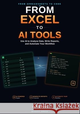 From Excel to AI Tools: Use AI to Analyse Data, Write Reports, and Automate Your Workflow Liam Carver 9798183825336 Independently Published