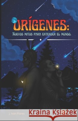 Orígenes: : Nuevos mitos para entender el mundo. Vázquez Flores, Jonathan Iván 9798183966749