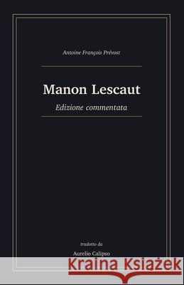 Manon Lescaut: Edizione commentata Calipso, Aurelio, Prévost, Antoine François 9798183983289 Independently Published