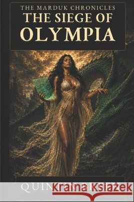 The Siege of Olympia: Book One of the Marduk Chronicles Breen, Quintin 9798183993059