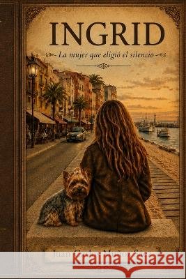 Ingrid: La Mujer Que Eligió Su Destino Muñoz Sáez, Juan Carlos 9798184051390