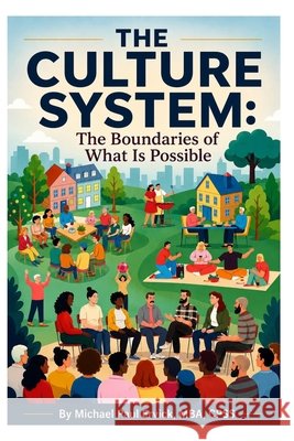 The Culture System: The Boundaries of What is Possible Ervick, Michael Paul 9798184052250 Independently Published