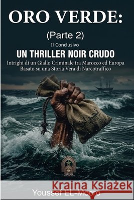 Oro Verde: (pare 2 Il Conclusivo) El-Mocro, Youssef 9798184451169