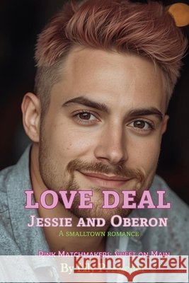 Love Deal: Jessie and Oberon Archer, Lily P. 9798184479545