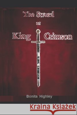 The Sword of King Crimson Highley, Bonita 9798184507842 Independently Published