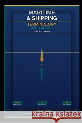 Maritime & Shipping Terminology Masterclass: From Port to Profit Sönmez, Umut 9798184552934