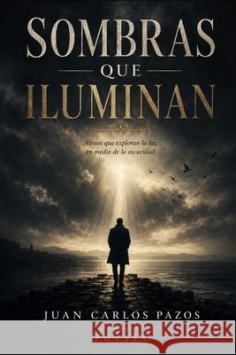 Sombras que iluminan Pazos, Juan Carlos 9798184553504
