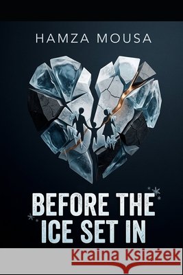 Before The Ice Set In Mousa, Hamza 9798184600307