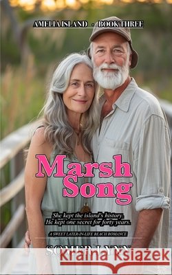 Marsh Song: A Sweet Later-in-Life Beach Romance (Amelia Island Book 3) Lynn, Somer 9798184696546 Independently Published
