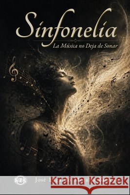 Sinfonelia: La música no deja de sonar Morales Barroso, José Edgardo 9798184789330