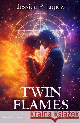 Twin Flames Lopez, Jessica P. 9798184797526