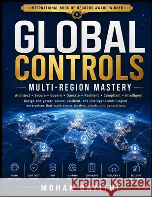 Global Controls: Multi-Region Mastery Rayithi, Mohan 9798184823744 Independently Published