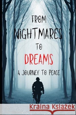 Nightmares to Dreams: A soldiers story of change Kaufman, Briankaufman, Meeks, Donald 9798184870236