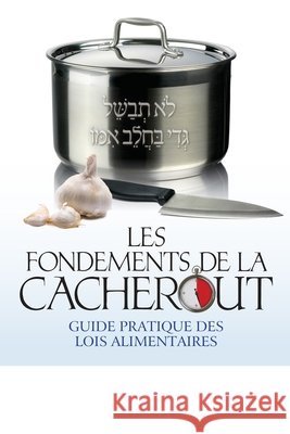 Les fondements de la cacheroute: guide pratique des lois alimentaire Loria, Yossef 9798184914206