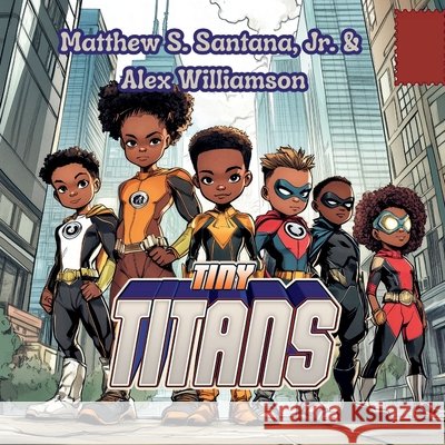 Tiny Titans Williamson, Alex, Santana, Matthew S., Jr. 9798184944616